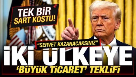 Trump’tan iki ülkeye ‘büyük ticaret’ teklifi! Tek bir kaide koştu: Servet kazanacaksınız